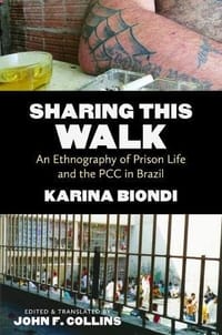 Sharing This Walk: An Ethnography of Prison Life and the PCC in Brazil