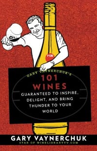 Gary Vaynerchuk&#x27;s 101 Wines