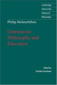 Philip Melanchthon: Orations on Philosophy and Education