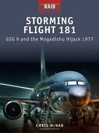 Storming Flight 181 - Gsg-9 and the Mogadishu Hijack 1977