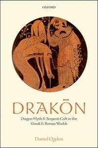 Drakon Dragon Myth and Serpent Cult in the Greek and Roman Worlds