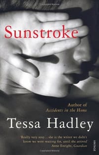 Sunstroke and Other Stories. Tessa Hadley