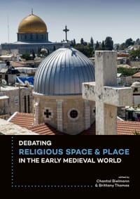 Debating Religious Space and Place in the Early Medieval World