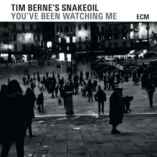 Tim Berne's Snakeoil - (2015) You've Been Watching Me [ProStudioMasters 24bit 44.1kHz] {FLAC} [FLAC]
